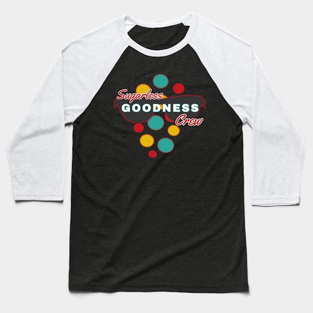 Sugarless Goodness Crew | Fun | Expressive | Baseball T-Shirt by FutureImaging